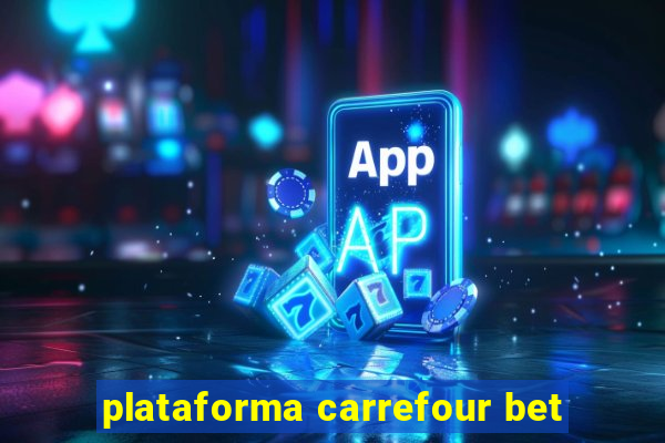 plataforma carrefour bet